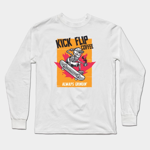 Kick Flip Coffee, Always Grindin' Long Sleeve T-Shirt by SLAG_Creative